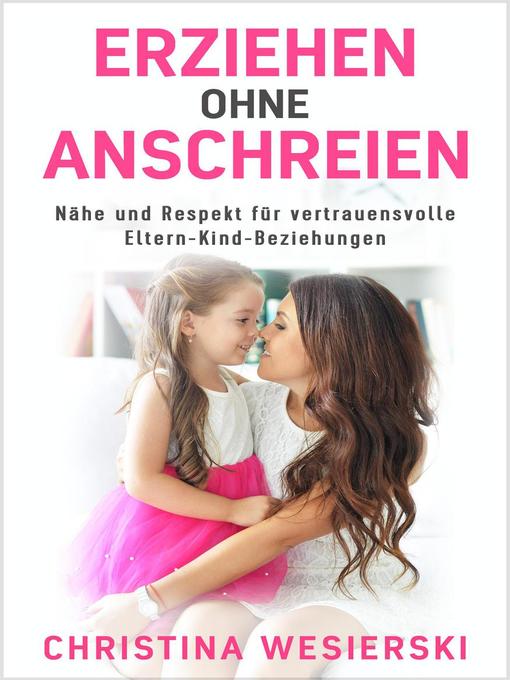 Title details for Erziehen ohne Anschreien by Christina Wesierski - Available